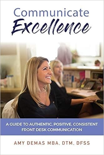 Communicate Excellence: A Guide To Authentic, Positive, Consistent Front Desk Communication