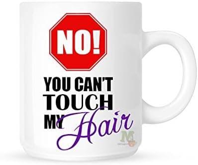 You Can't Touch My Hair Afro Coffee Mug