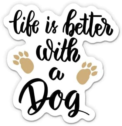 GT Graphics Life is Better with a Dog - 3" Vinyl Sticker - for Car Laptop I-Pad Phone Helmet Hard Hat - Waterproof Decal