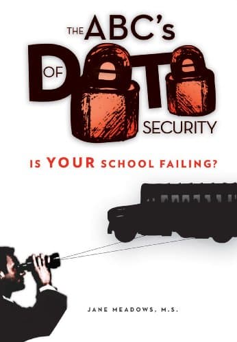 The ABC's of Data Security: Is YOUR School Failing?
