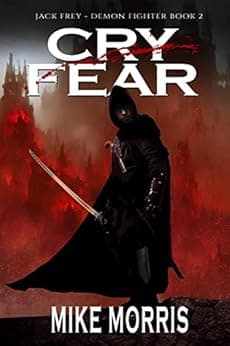 CRY FEAR: A Dark Epic Fantasy (Jack Frey - Demon Fighter Book 2)