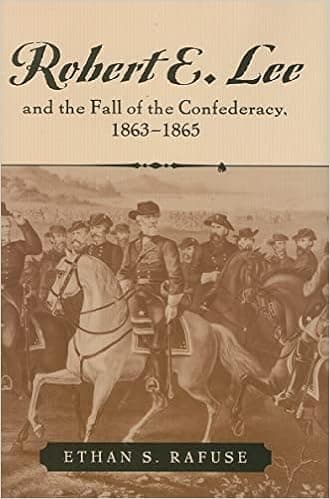 Robert E. Lee and the Fall of the Confederacy, 1863–1865 (The American Crisis Series: Books on the Civil War Era)