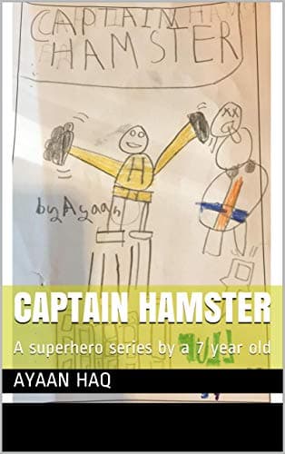 Captain Hamster: A superhero series by a 7 year old