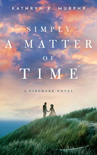 Simply A Matter Of Time: A Steamy Small Town Romance (The Firemark Series Book 2)