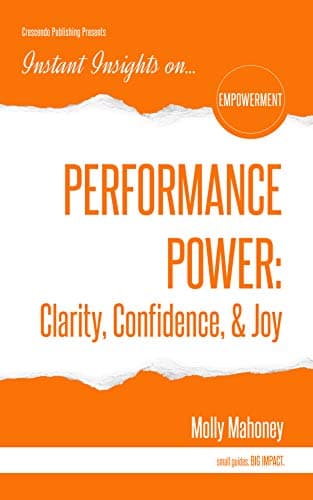 PERFORMANCE POWER: Clarity, Confidence, & Joy (Instant Insights)