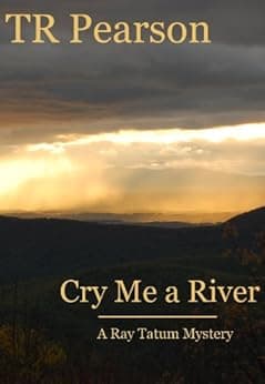 Cry Me A River (Ray Tatum Mysteries Book 1)