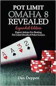 Pot Limit Omaha 8 Revealed Expanded Edition: Expanded and Updated, With Over 50 Pages of New Content