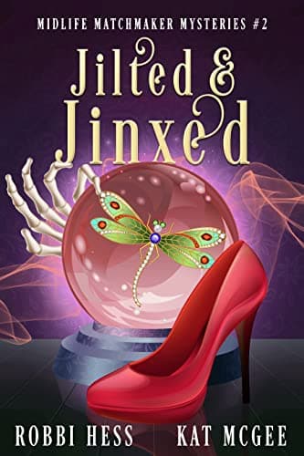 Jilted & Jinxed: A Midlife Matchmaker Mystery (Midlife Matchmaker Mysteries Book 2)