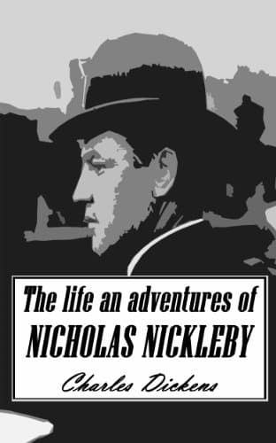 The Life and Adventures of Nicholas Nickleby (Annotated)