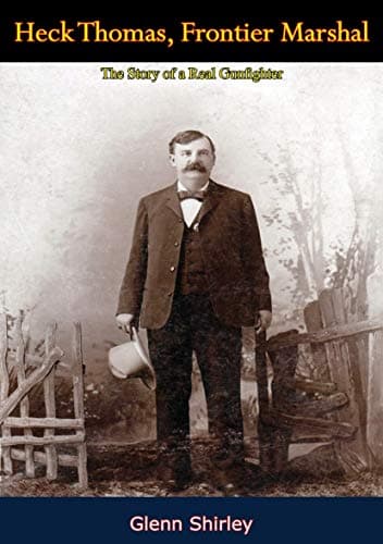 Heck Thomas, Frontier Marshal: The Story of a Real Gunfighter
