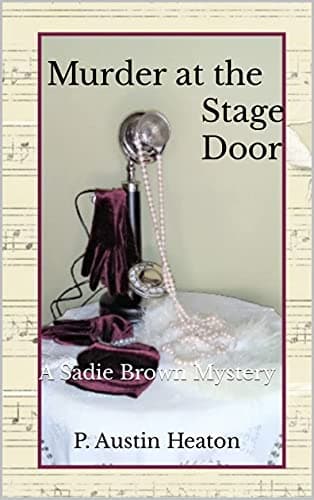 Murder at the Stage Door: A Sadie Brown Mystery (Sadie Brown Murder Mysteries Book 3)