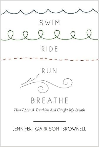 Swim, Ride, Run, Breathe: How I Lost a Triathlon and Caught My Breath