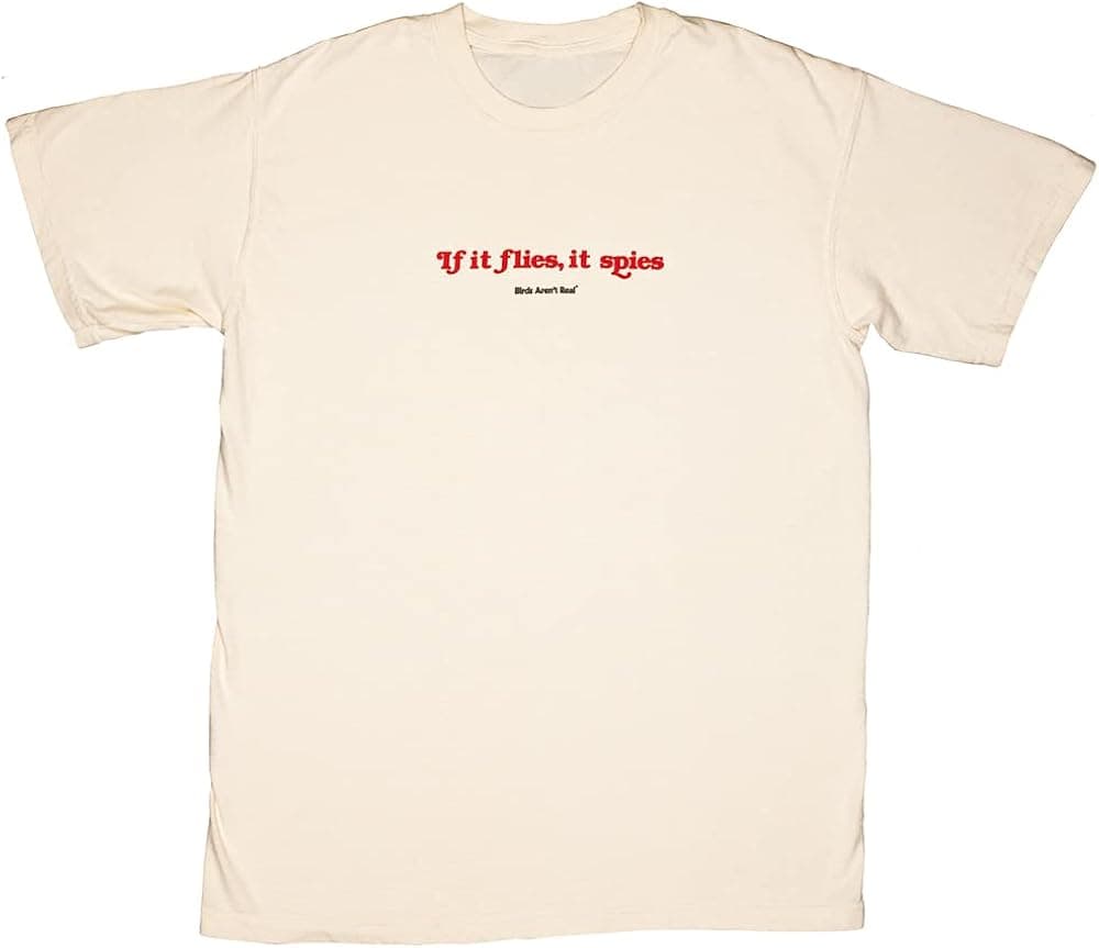 Birds Aren't Real If It Flies It Spies T-Shirt