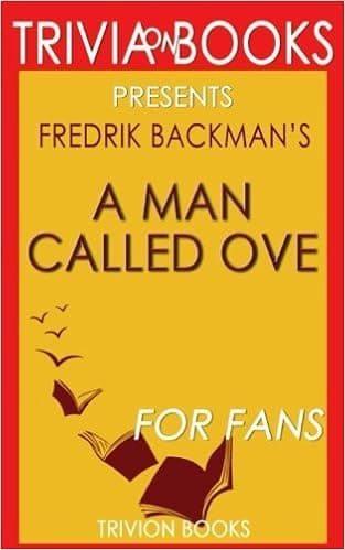 Trivia: A Man Called Ove: A Novel By Fredrik Backman (Trivia-On-Books)