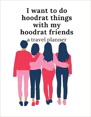 I Want To Do Hoodrat Things With My Hoodrat Friends