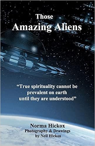 Those Amazing Aliens: We Are Here to Help Raise the Vibration of Mankind into Harmony with the Higher Planes.