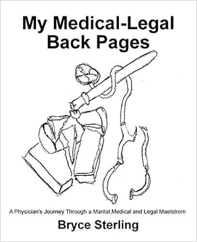 My Medical-Legal Back Pages: A Physician's Journey Through a Marital, Medical and Legal Maelstrom
