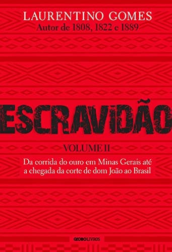 Escravidão - Volume 2: Da corrida do ouro em Minas Gerais até a chegada da corte de dom João ao Brasil (Portuguese Edition)