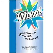 WOW! Adding Pizzazz to Teaching and Learning