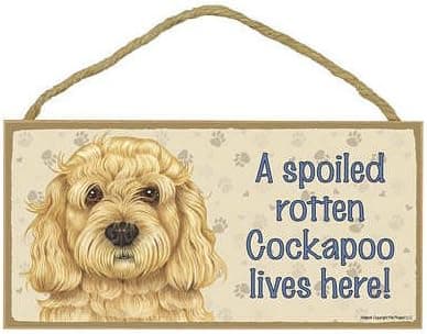 A Spoiled Rotten Cockapoo Lives Here! Wood Sign