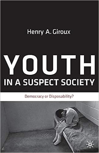 Youth in a Suspect Society: Democracy or Disposability?