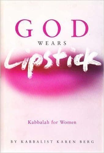 God Wears Lipstick Kabbalah for Women by Berg, Karen [Kabbalah Publishing,2005] (Hardcover)