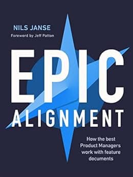 Epic Alignment: How The Best Product Managers Work With Feature Documents