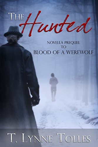 The Hunted: Prequel Novella to Blood of a Werewolf (Blood Series Book 0)