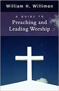 A Guide to Preaching and Leading Worship