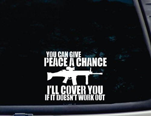 You Can Give Peace a Chance I'll Cover You if it Doesn't Work Out -die cut vinyl decal for windows, cars, trucks, tool boxes, laptops, MacBook - virtually any hard, smooth surface