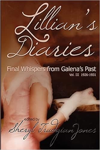 Lillian's Diaries: Final Whispers from Galena's Past: Vol. III 1926-1931
