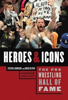 The Pro Wrestling Hall of Fame: Heroes & Icons: Heroes and Icons (Pro Wrestling Hall of Fame series Book 4)