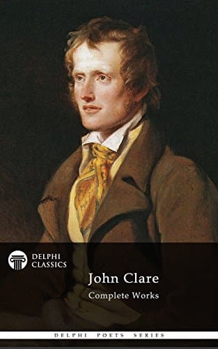 Delphi Complete Works of John Clare (Illustrated) (Delphi Poets Series Book 24)