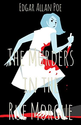 The Murders in the Rue Morgue: The Original Classic (Annotated)
