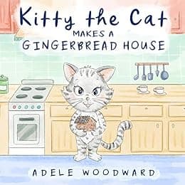 Kitty the Cat Makes a Gingerbread House: Preschool Christmas Children's Books by Age 3-5 (Me and My Grandma Kids Book for Toddlers) (Kitty the Cat Kids Books Ages 3-5)