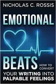 Emotional Beats: How to Easily Convert your Writing into Palpable Feelings (Author Tools)