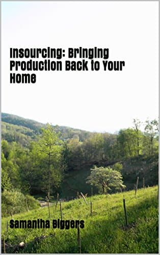 Insourcing: Bringing Production Back to Your Home