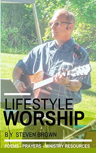 Lifestyle Worship: Poems, Prayers & Ministry Resources