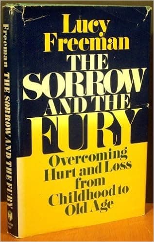 The sorrow and the fury: Overcoming hurt and loss from childhood to old age