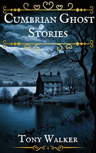 Cumbrian Ghost Stories: Weird Tales from an Old Land (Regional Ghost Stories)