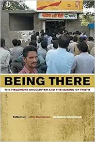Being There: The Fieldwork Encounter and the Making of Truth