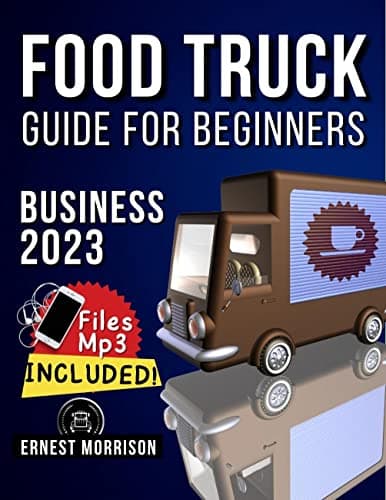 Food Truck Business Guide for Beginners : How to Start a Successful Hawker Restaurant | Includes a 7-Step Strategic Action Plan and Audio Tracks (Business start-up 2023 Book 5)
