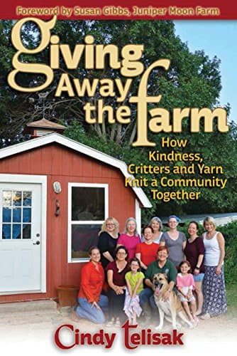 Giving Away the Farm: How Kindness, Critters and Yarn Knit a Community Together