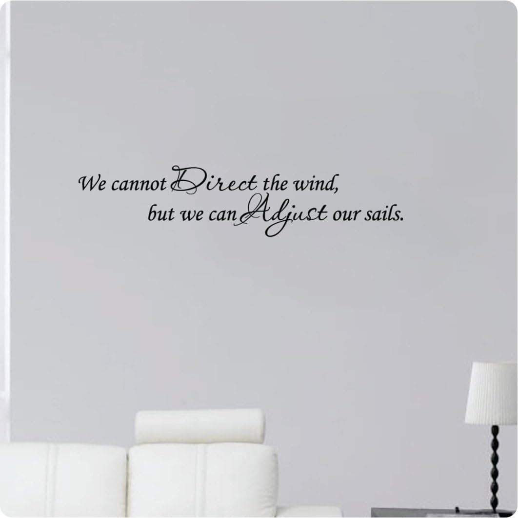 42" We Cannot Direct The Wind, But We Can Adjust Our Sails. Wall Decal Sticker Art Home Décor