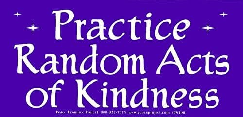 Peace Resource Project Practice Random Acts of Kindness – Magnetic Bumper Sticker/Decal Magnet (6.25" X 3")