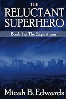 The Reluctant Superhero (The Experiment: A Superhero Noir Book 1)