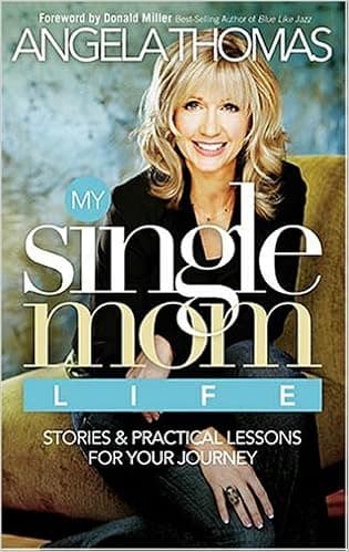 My Single Mom Life: Stories and Practical Lessons for Your Journey