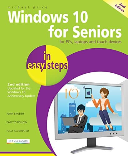 Windows 10 for Seniors in easy steps, 2nd Edition: Covers the Windows 10 Anniversary Update