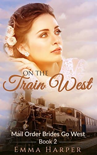 On the Train West: A western historical Mail order bride romance (Mail Order Brides Go West Book 2)