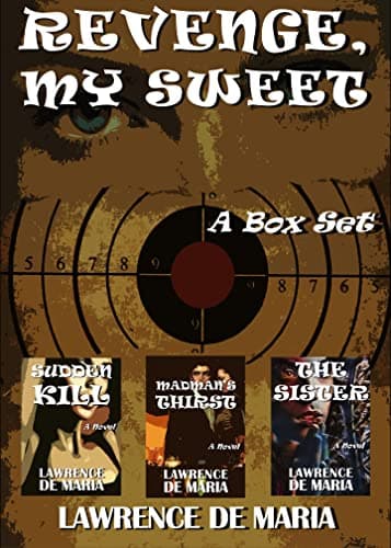 REVENGE, MY SWEET: A 3-Volume Mystery and Thriller Box Set